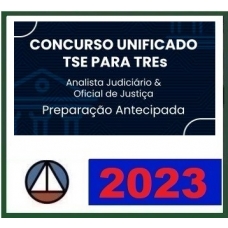Unificado do TSE para TREs - Analista Judiciário e Oficial de Justiça (CERS 2023) - Preparação Antecipada